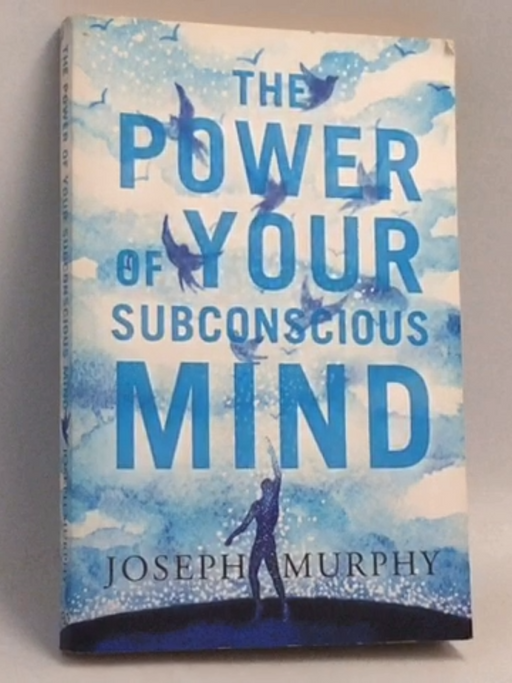 The Power Of Your Subconscious Mind - Joseph Murphey