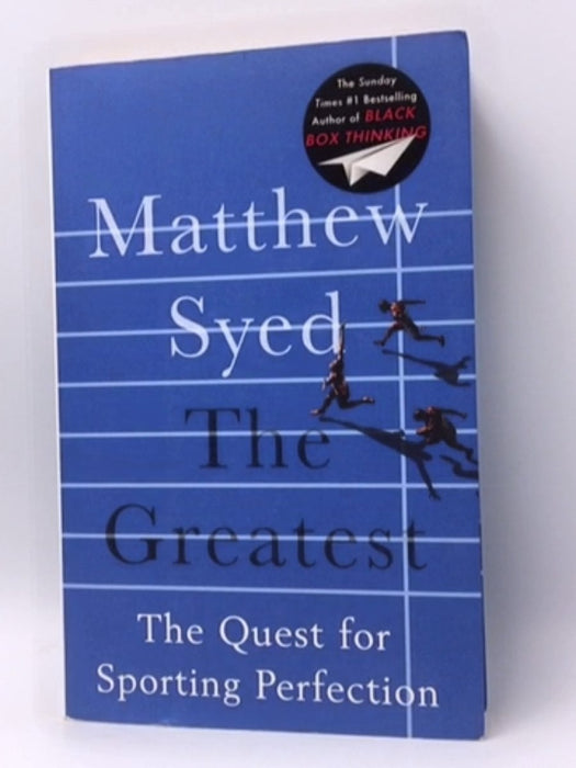 The Greatest the Quest for Sporting Perfection - Matthew Syed; 