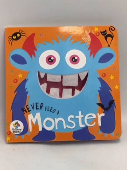 Never feed a monster -  Pinwheel Books