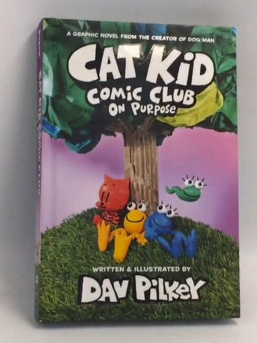 Cat Kid Comic Club ON Purpose - (Hardcover) - Dav Pilkey