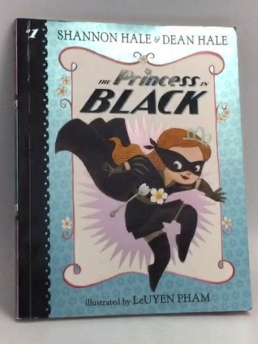 The Princess in Black - Shannon Hale; Dean Hale; 