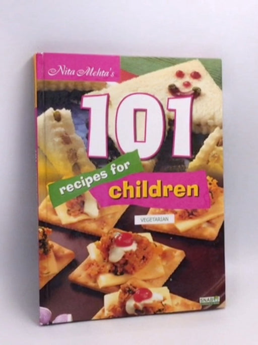 101 Recipes for Children: Vegetarian- [Hardcover] - Mehta, Nita; 