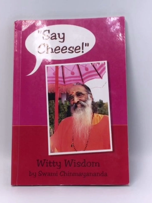 Say Cheese - Swami Chinmayananda; 