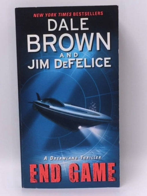 End Game: A Dreamland Thriller - Dale Brown; Jim DeFelice; 