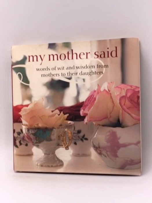 My Mother Said - Hardcover - RYLAND PETERS; 