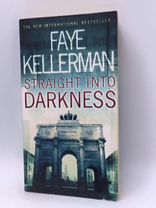 Straight Into Darkness - Faye Kellerman; 