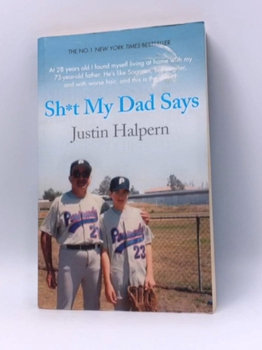 Sh*T My Dad Says - Justin Halpern; 