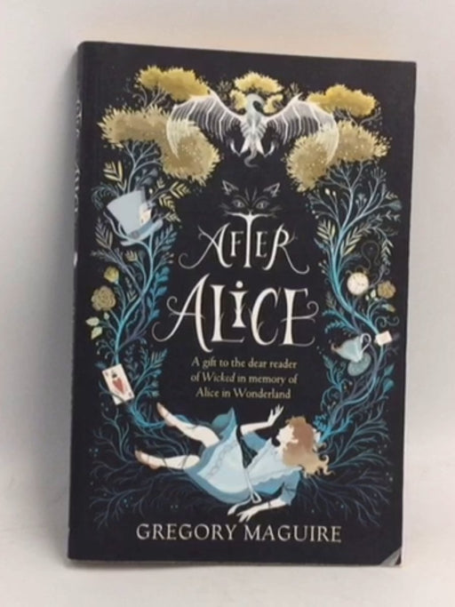 After Alice - Gregory Maguire; 