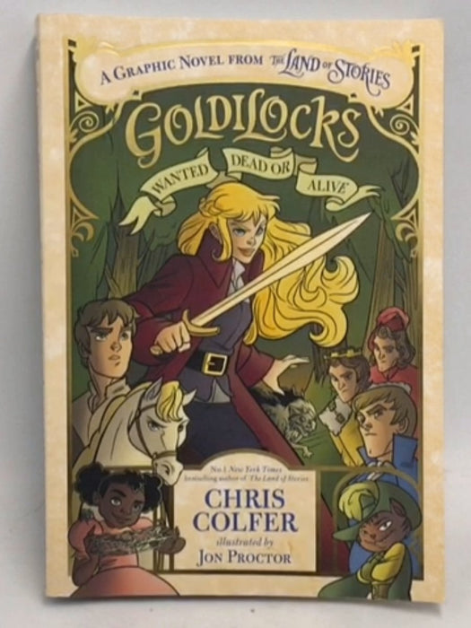 Goldilocks: Wanted Dead or Alive ,  The Land of Stories Graphic Novels #1  - Chris Colfer