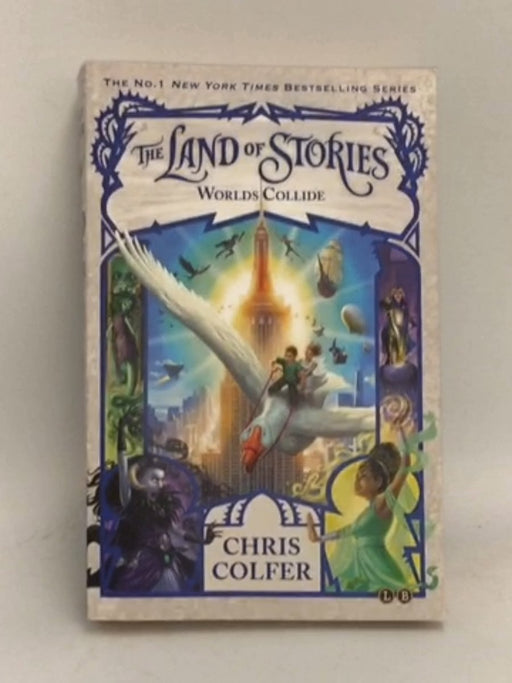 The Land of Stories: Worlds Collide: Book 6  - HACHETTE CHILDRENS GROUP; 
