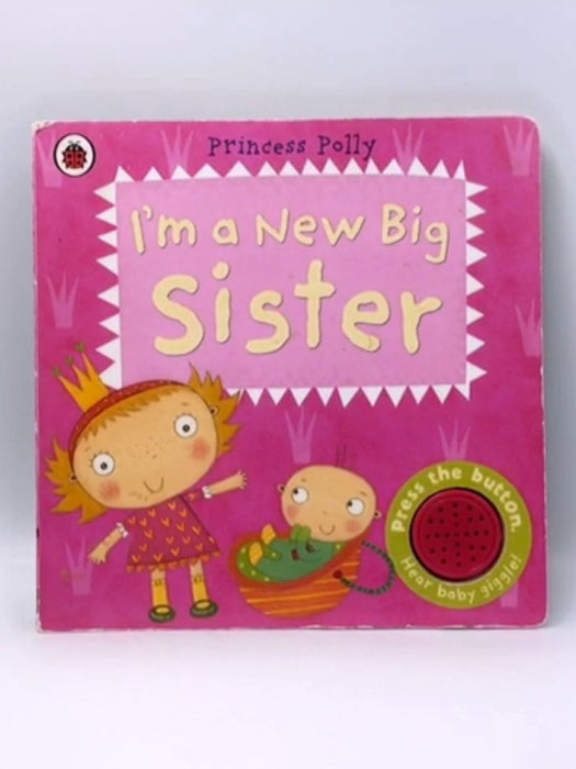 Princess Polly I Am a New Big Sister - Ladybird; 