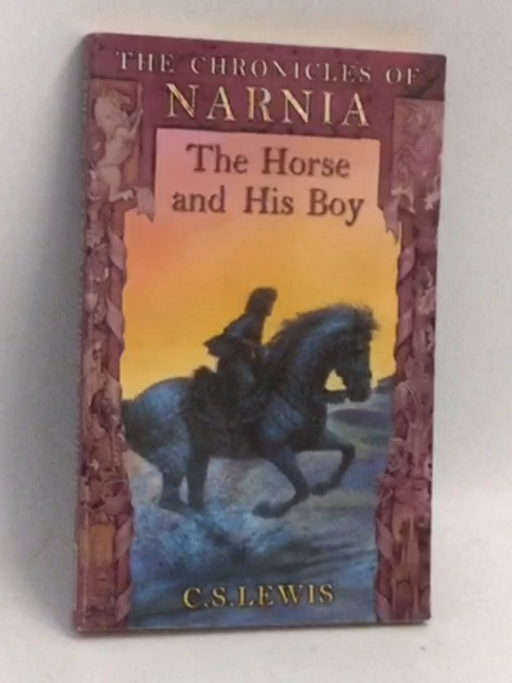 The Horse and His Boy - Clive Staples Lewis; 
