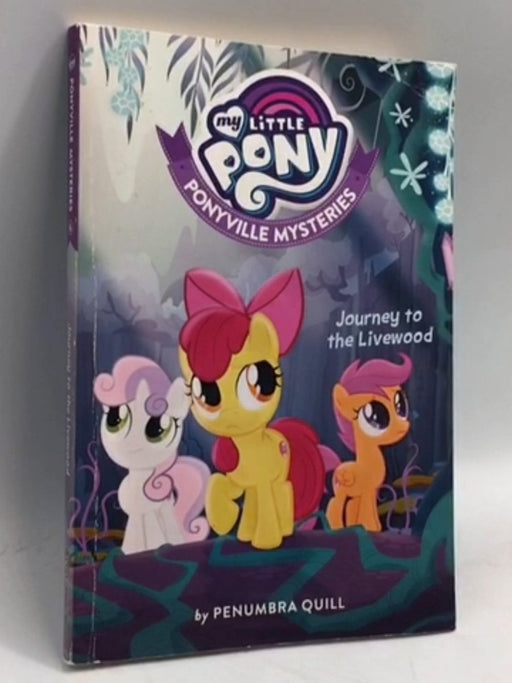 My Little Pony: Ponyville Mysteries: Journey to the Livewood - Penumbra Quill; 