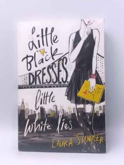 Little Black Dresses, Little White Lies - Laura Stampler; 