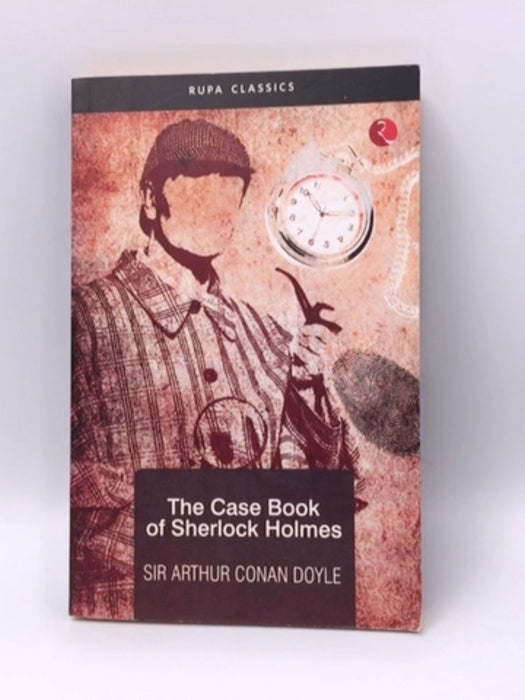 The Casebook Of Sherlock Holmes - Sir Arthur Conan Doyle; 