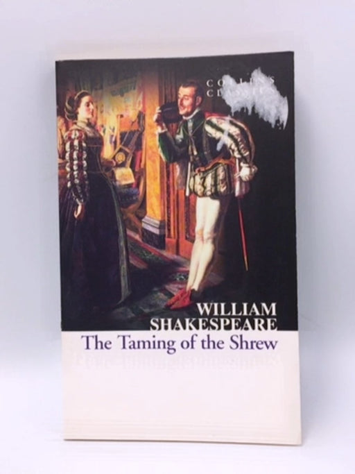 The Taming of the Shrew (Collins Classics) - Shakespeare, William