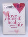 Love Yourself, Heal Your Life Workbook - Louis L Hay; 