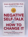 Negative Self-Talk and How to Change It - Shad Helmstetter; 