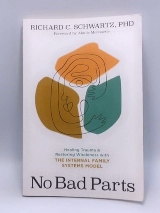 No Bad Parts - Richard Schwartz, Ph.D.; 