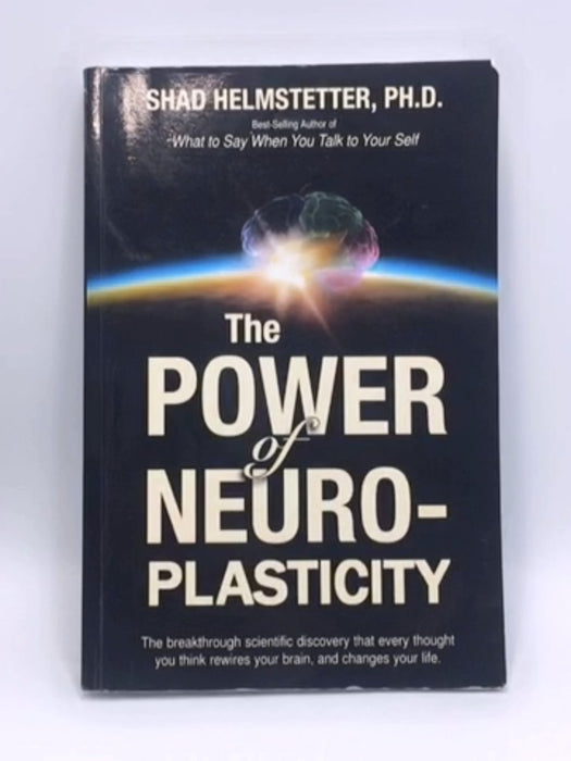 The Power of Neuroplasticity - Shad Helmstetter Ph.d.; 