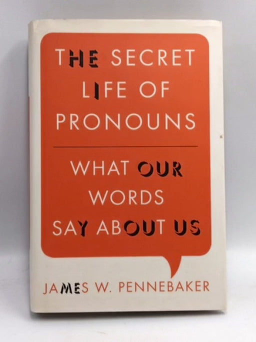 The Secret Life of Pronouns - Hardcover - James W. Pennebaker; 