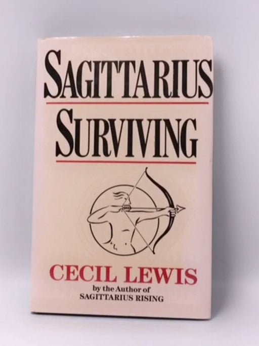Sagittarius Surviving- Hardcover  - Cecil Lewis; 