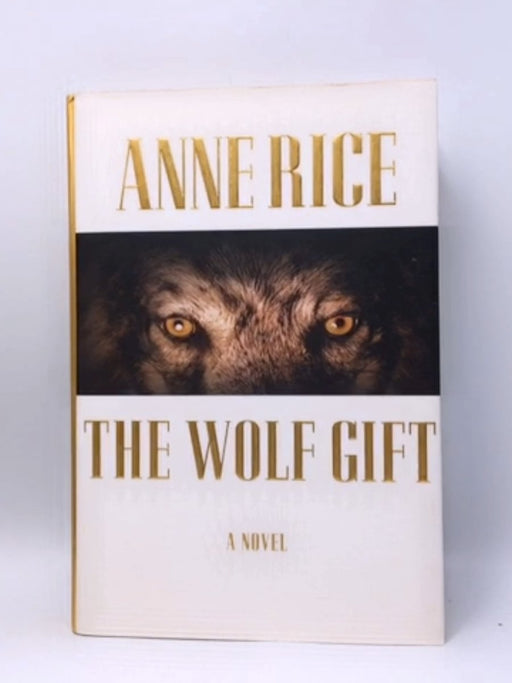 The Wolf Gift- Hardcover  - Anne Rice; 