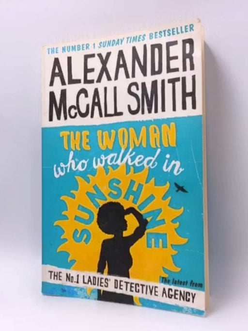 The Woman Who Walked in Sunshine - Alexander McCall Smith; 