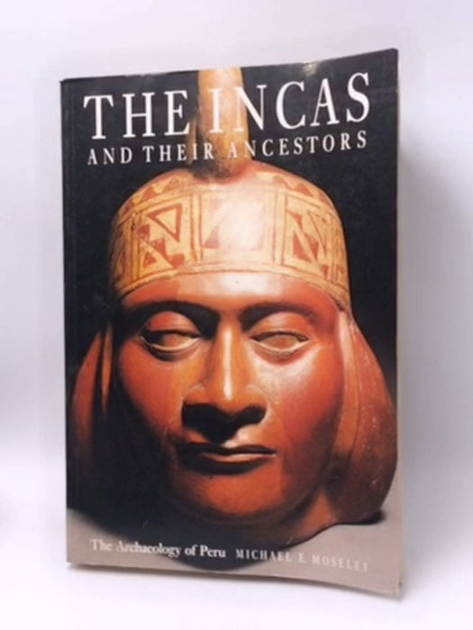 The Incas and Their Ancestors - Michael E. Moseley; 