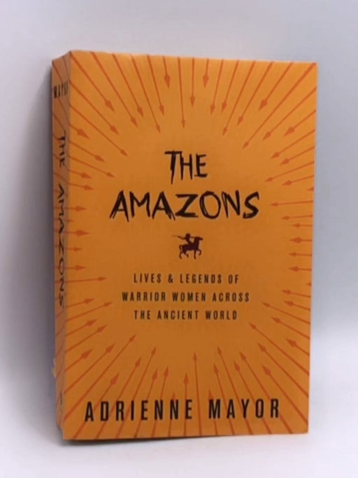 The Amazons - Adrienne Mayor; 