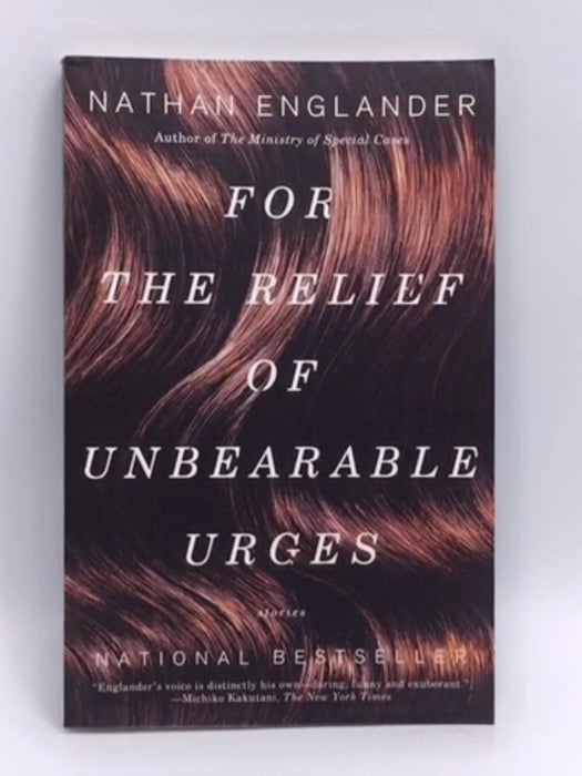 For the Relief of Unbearable Urges - Nathan Englander; 