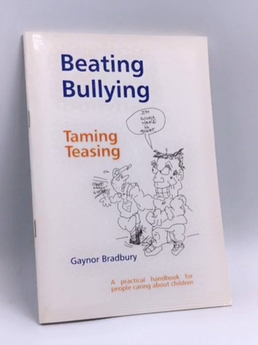 Beating bullying : taming teasing - Gaynor Bradbury.