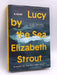 Lucy by the Sea- [Hardcover] - Elizabeth Strout; 