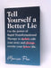 Tell Yourself a Better Lie - Marisa Peer; 