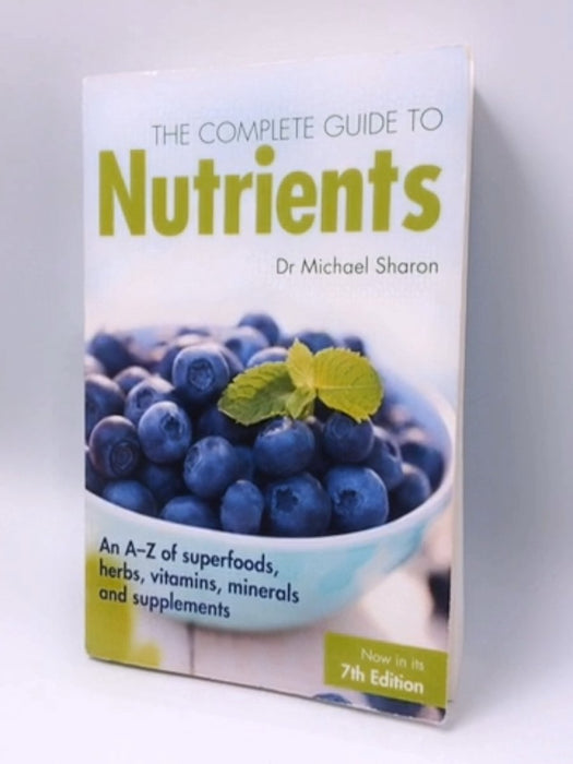 The Complete Guide to Nutrients - Michael Sharon; 