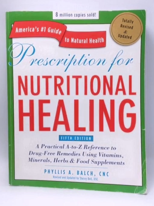 Prescription for Nutritional Healing, Fifth Edition - Phyllis A. Balch CNC; 