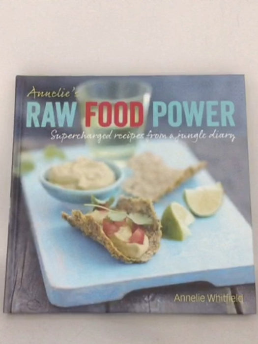 Annelie's Raw Food Power - Annelie Whitfield; 