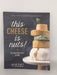 This Cheese is Nuts! - Julie Piatt; 