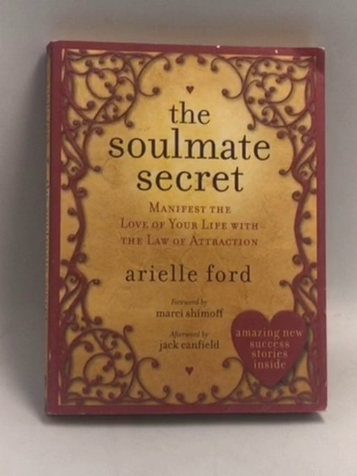 The Soulmate Secret: Manifest the Love of Your Life with the Law of Attraction   - Arielle Ford