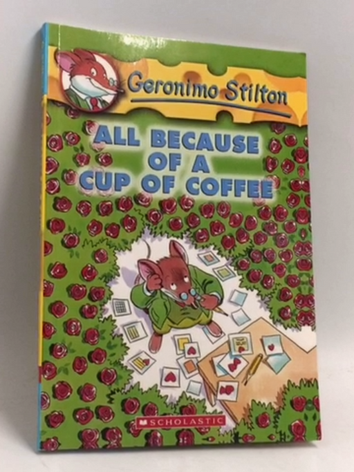 All Because of a Cup of Coffee - Geronimo Stilton; 
