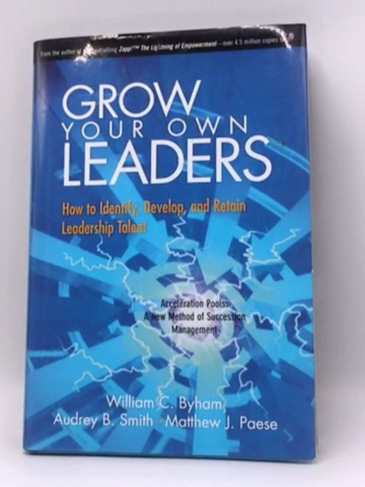 Grow Your Own Leaders - Hardcover - William C. Byham; Audrey B. Smith; Matthew J. Paese; 