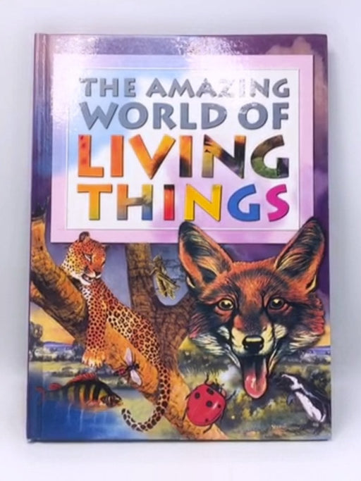 Amazing World of Living Things - Hardcover - Peter Haddock Limited; 