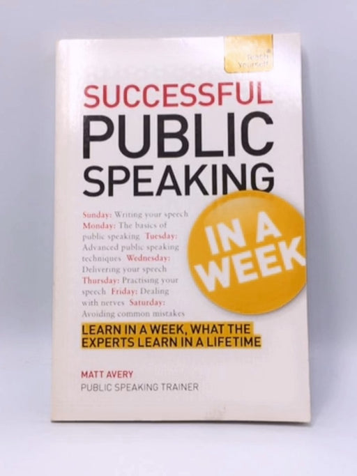 Successful Public Speaking in a Week - Matt Avery; 