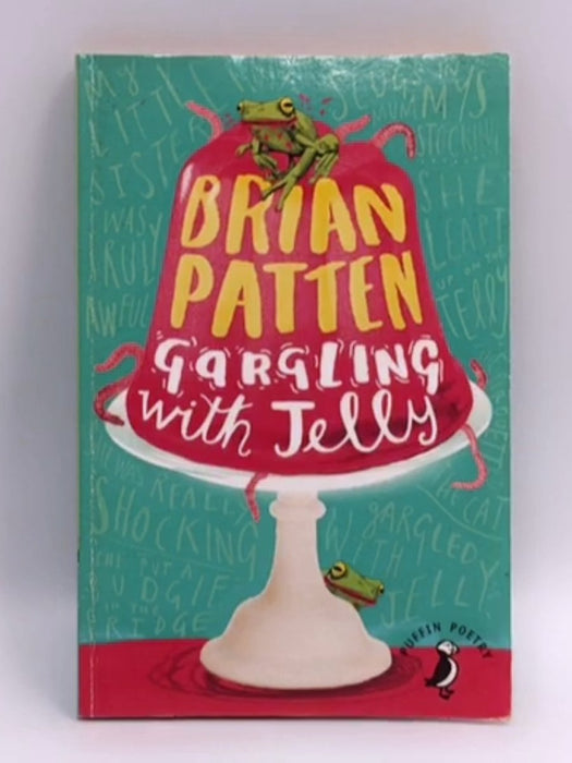 Gargling with Jelly - Brian Patten; 