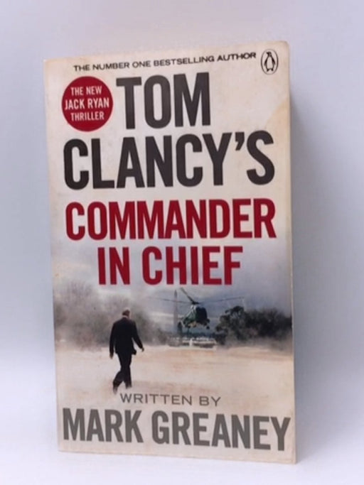 Tom Clancy's Commander in Chief - Tom Clancy; Mark Greaney; 