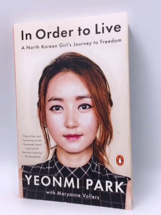 In Order to Live: A North Korean Girl's Journey to Freedom - Yeonmi Park; Maryanne Vollers; 