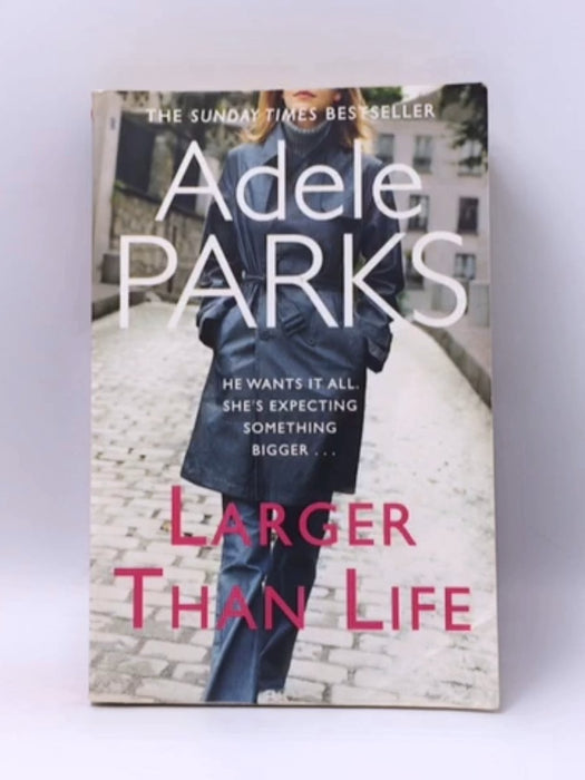 Larger Than Life - Adele Parks; 