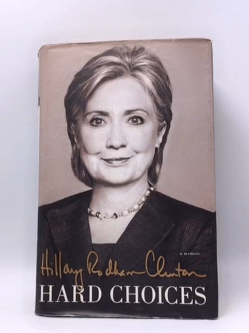 Hard Choices- Hardcover - Hillary Rodham Clinton; 