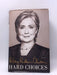 Hard Choices- Hardcover - Hillary Rodham Clinton; 