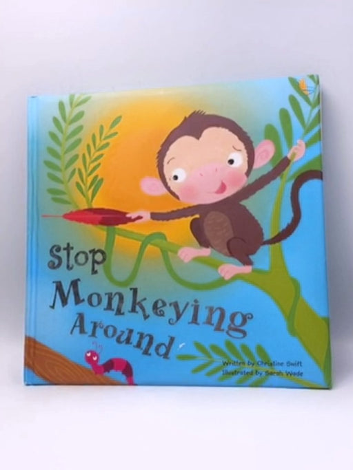 Stop Monkeying Around-Hardcover  - Christine Swift; 